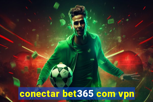 conectar bet365 com vpn